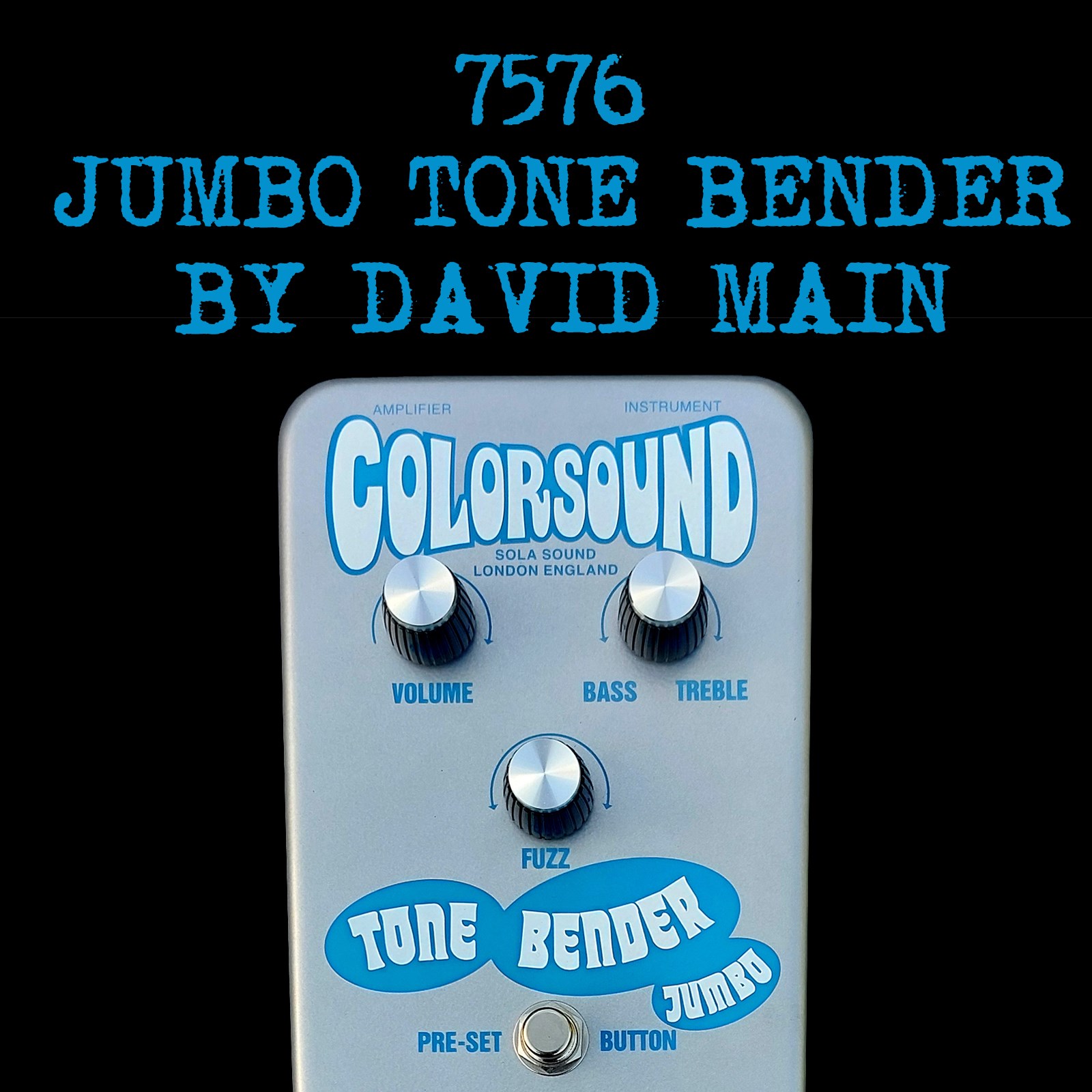 Jumbo Tone Bender '76 by David Main